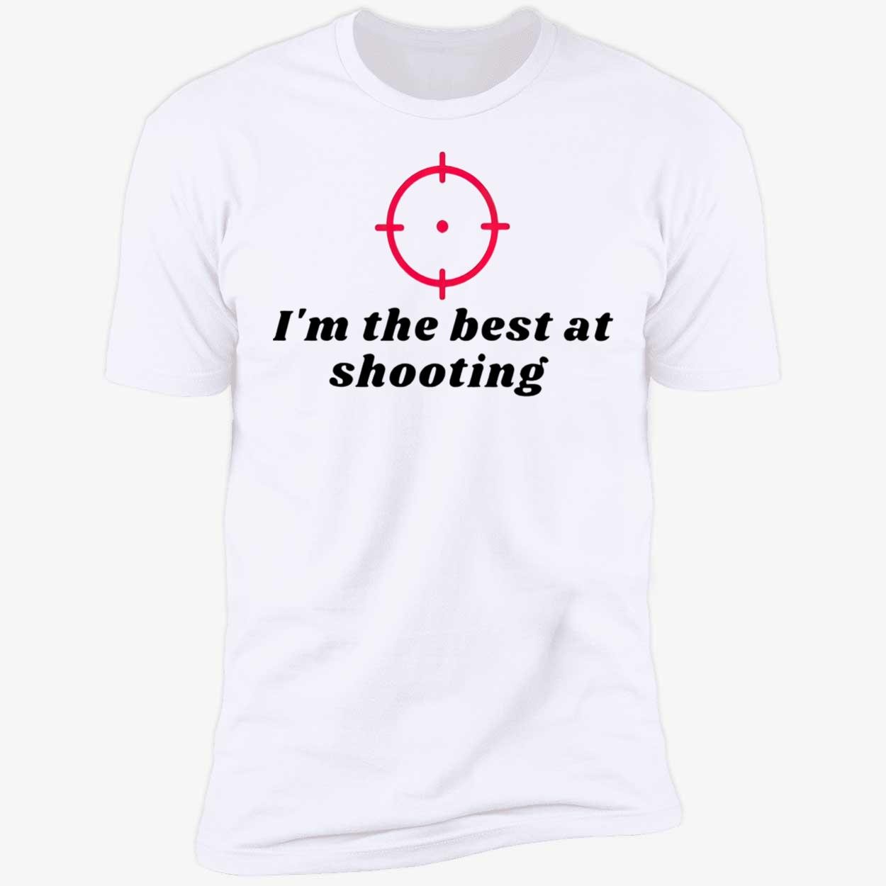 I’M The Best At Shooting Shirt I’M The Best At Shooting Shirt