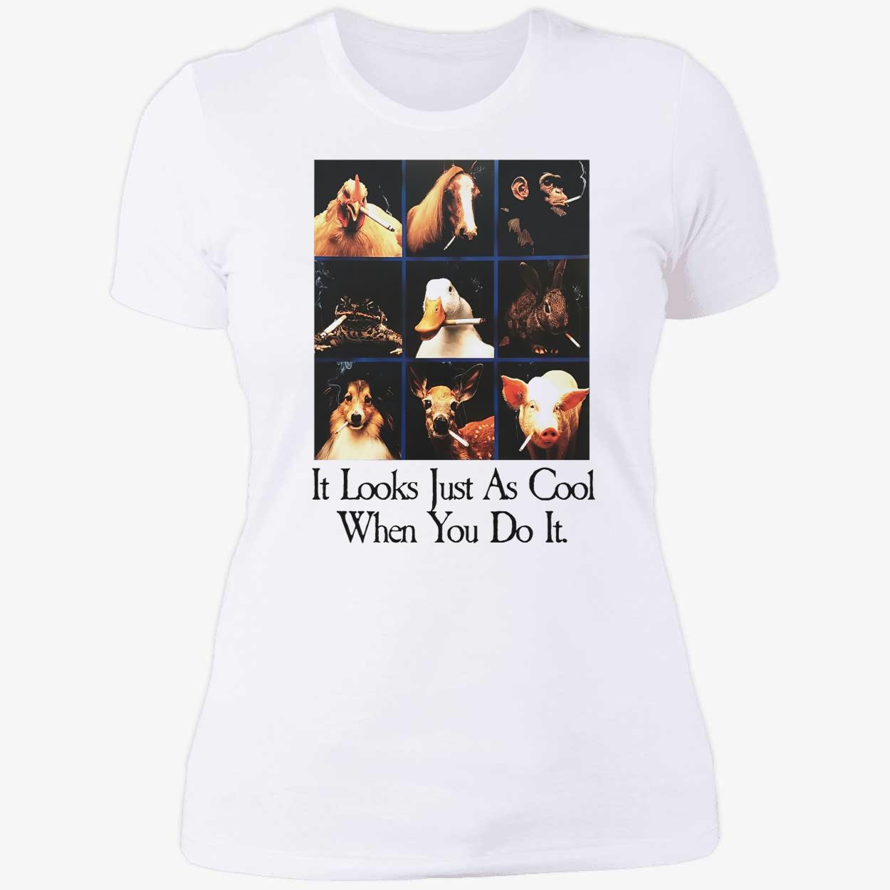 Animals It Looks Just As Cool When You Do It Shirt Animals It Looks Just As Cool When You Do It Shirt