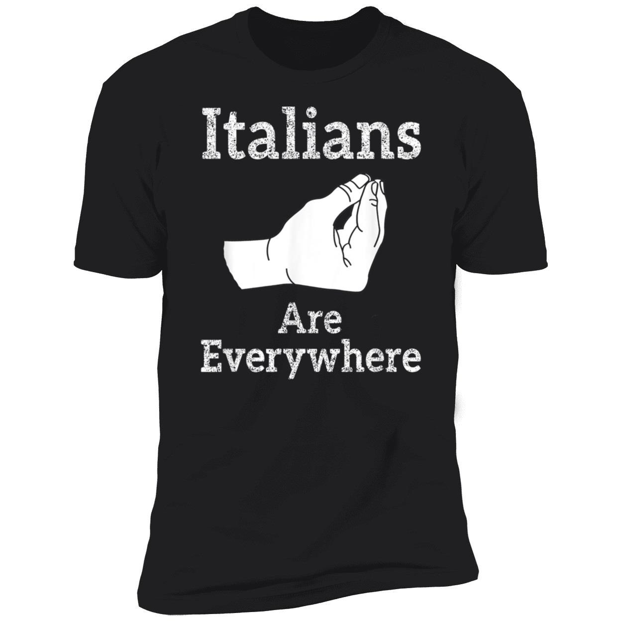 Italians Are Everywhere Shirt Italians Are Everywhere Shirt