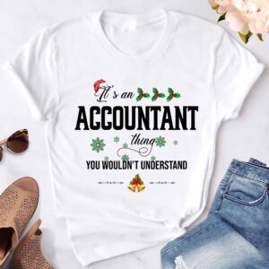 It’S An Accountant Thing You Wouldn’T Understand Shirt
