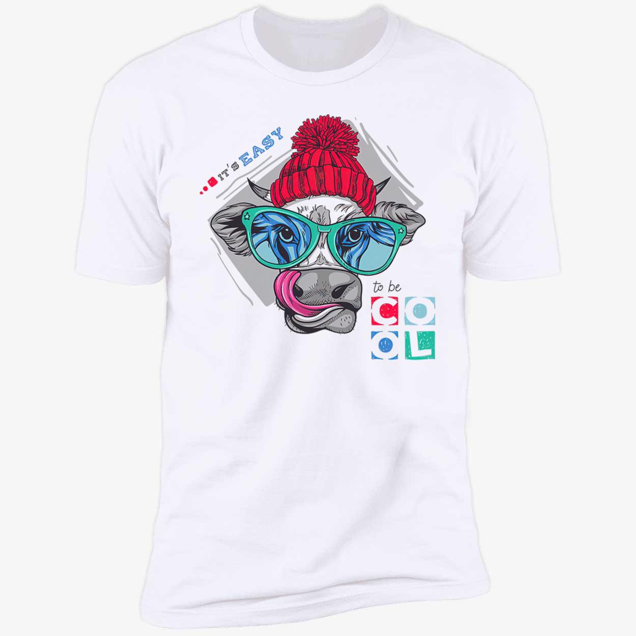 It’S Easy To Be Cool Shirt It’S Easy To Be Cool Shirt