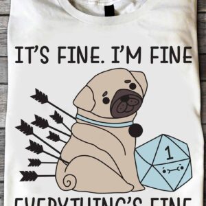It’S Fine I’M Fine Everything’S Fine Dog Shirt