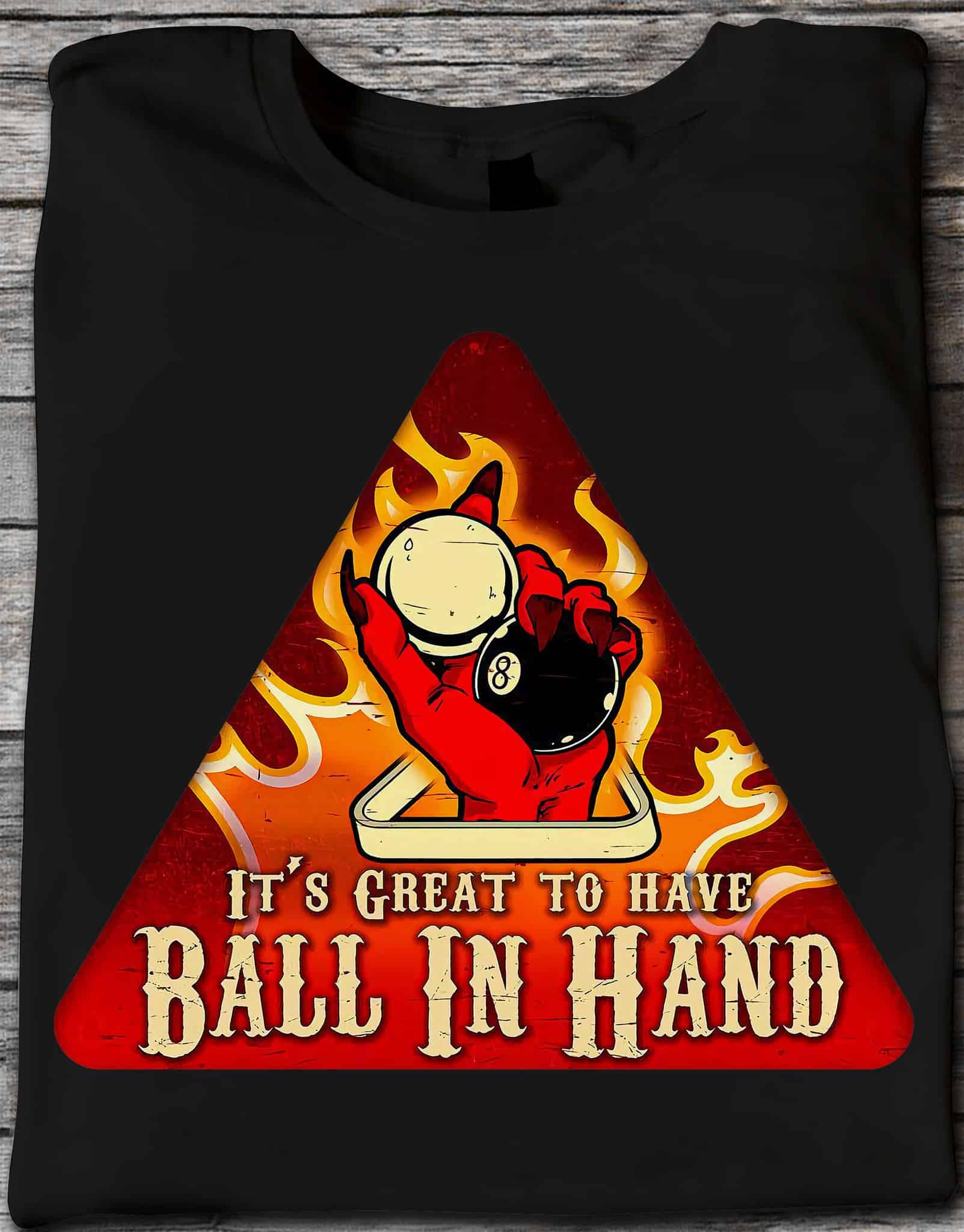 It’S Great To Have Ball In Hand Shirt It’S Great To Have Ball In Hand Shirt