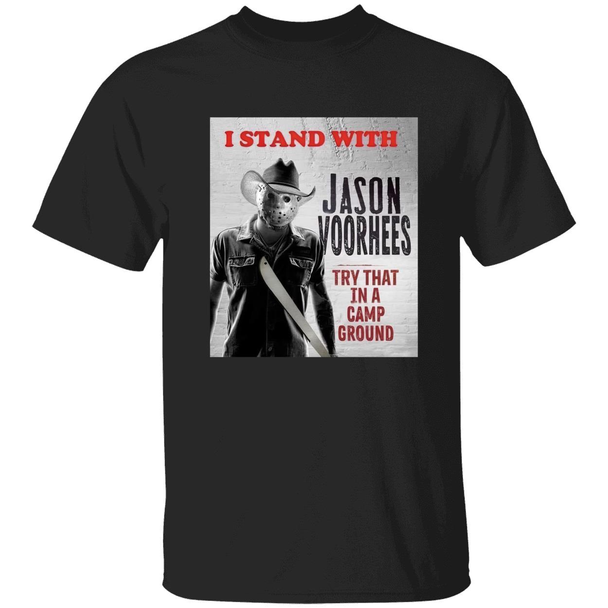 I Stand With Jason Voorhees Try That In A Camp Shirt I Stand With Jason Voorhees Try That In A Camp Shirt