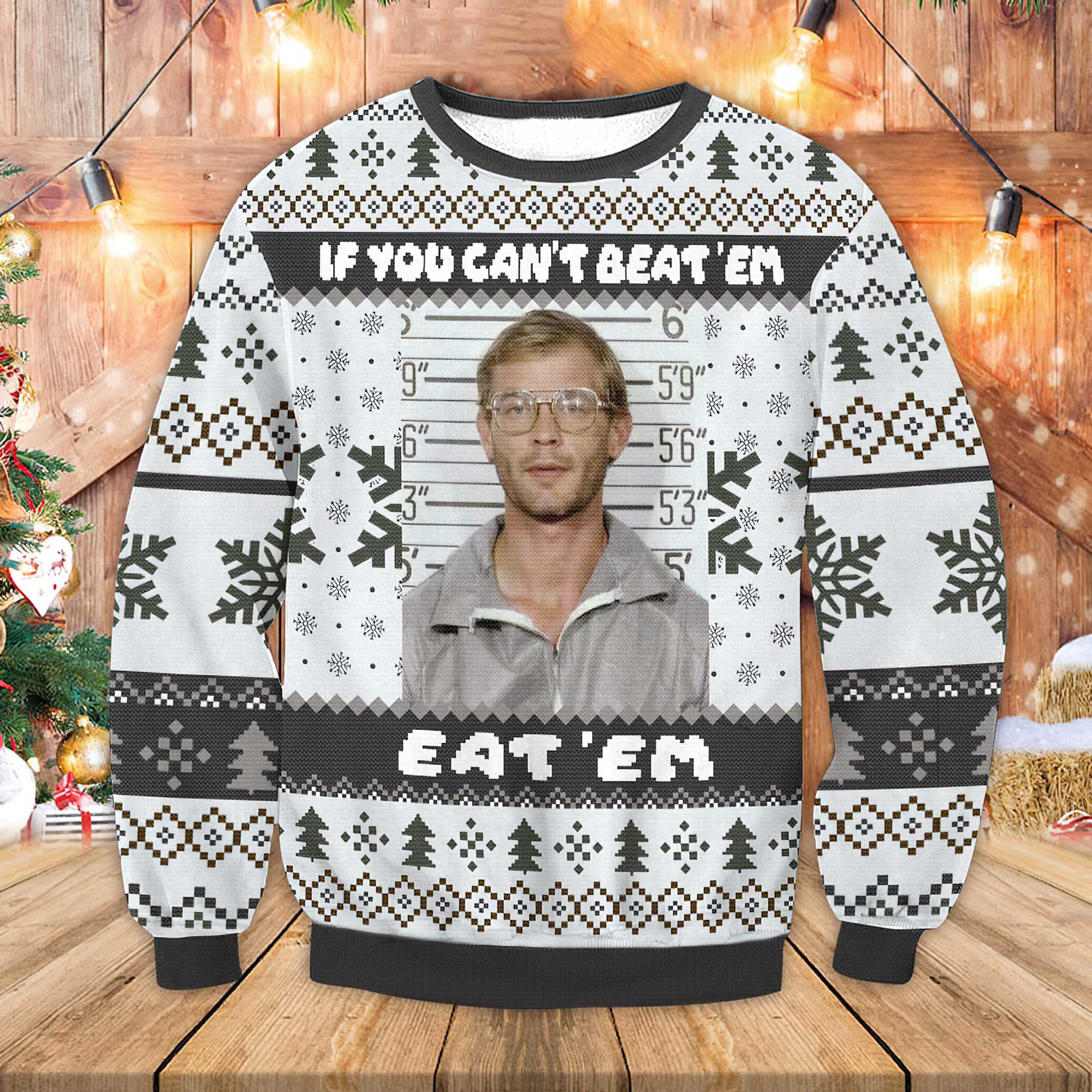 Jeffrey Dahmer If You Cant Beat Em Eat Em Ugly Christmas Sweater Jeffrey Dahmer If You Cant Beat Em Eat Em Ugly Christmas Sweater