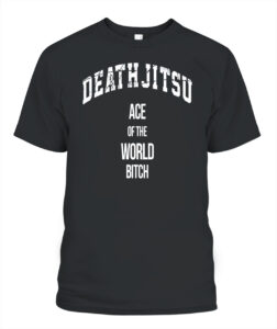 Jon Moxley Death Jitsu Ace Of The World Bitch Shirt Jon Moxley Death Jitsu Ace Of The World Bitch Shirt