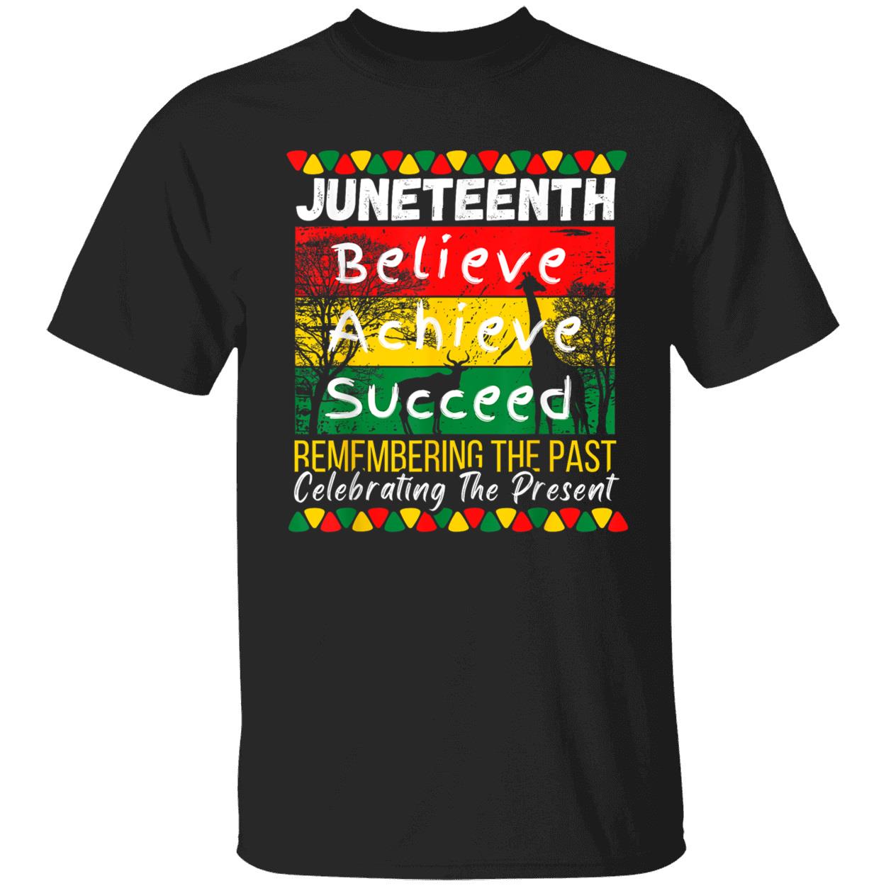 Juneteenth Believe Achieve Succeed Remembering The Past Shirt Juneteenth Believe Achieve Succeed Remembering The Past Shirt