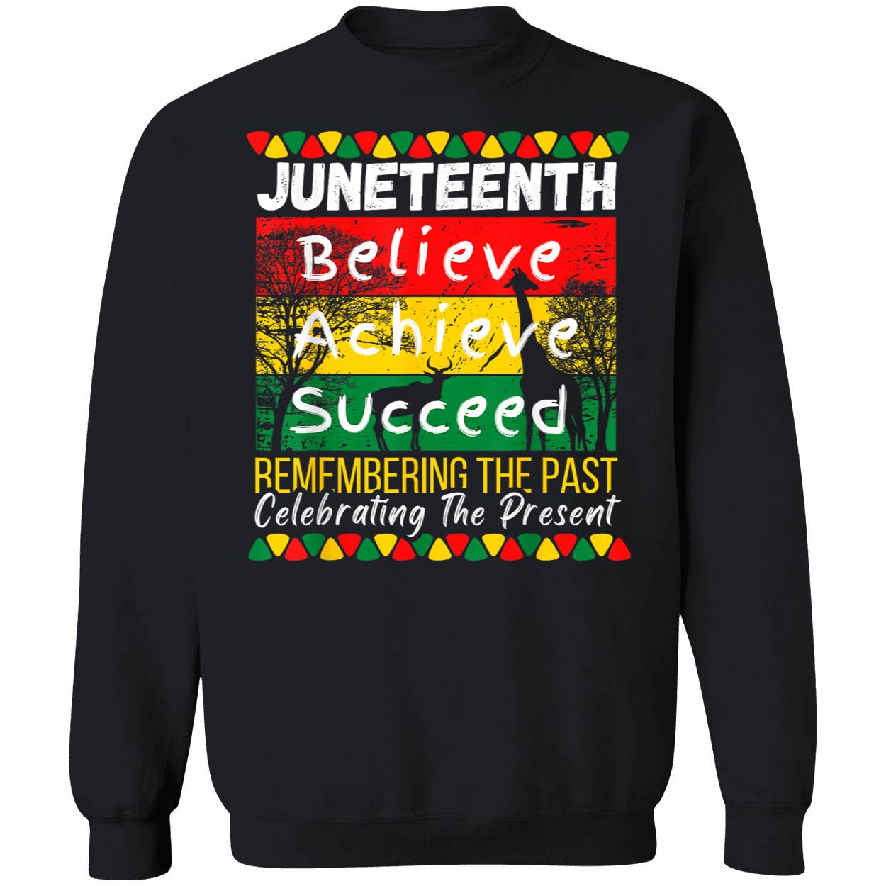 Juneteenth Believe Achieve Succeed Remembering The Past Shirt Juneteenth Believe Achieve Succeed Remembering The Past Shirt