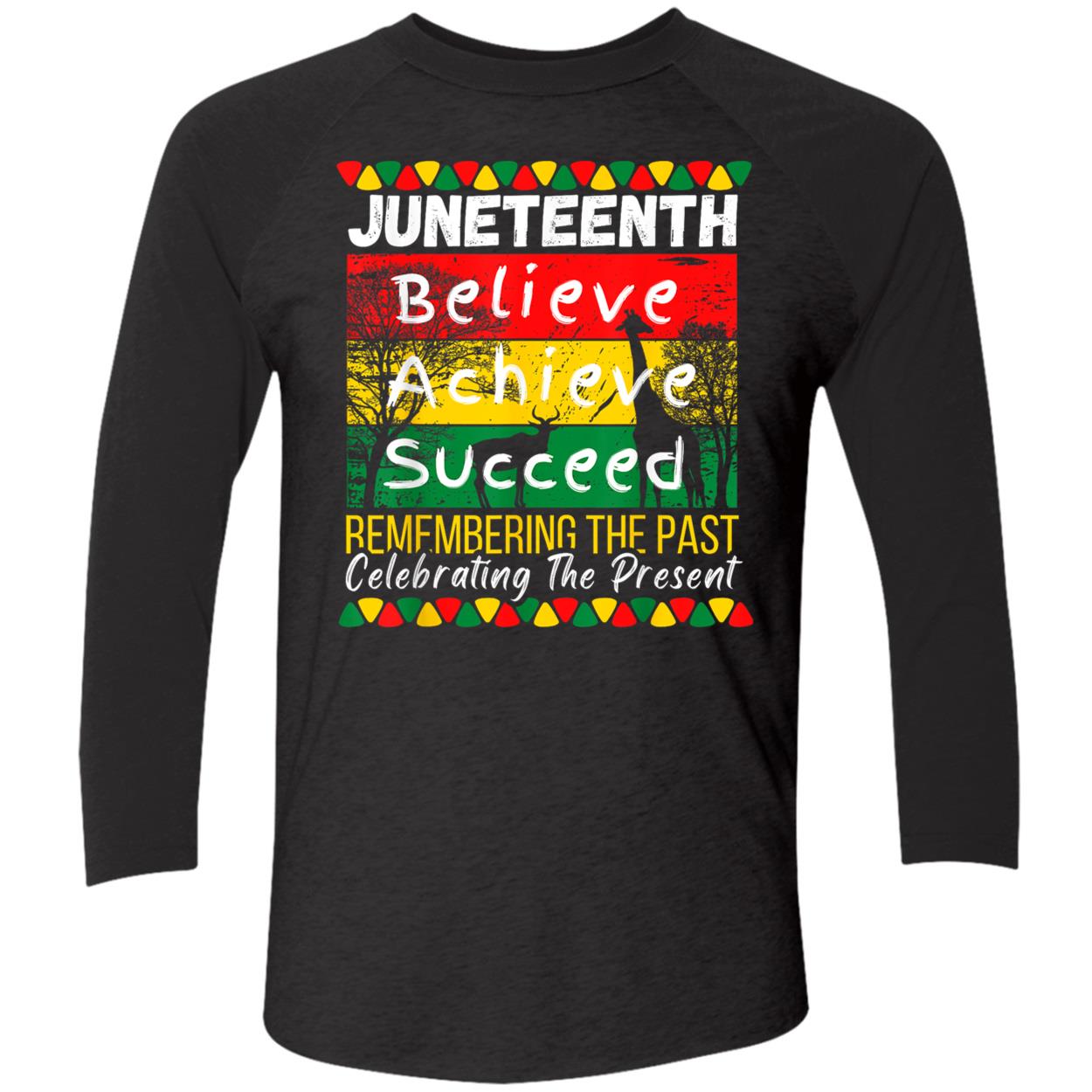 Juneteenth Believe Achieve Succeed Remembering The Past Shirt Juneteenth Believe Achieve Succeed Remembering The Past Shirt