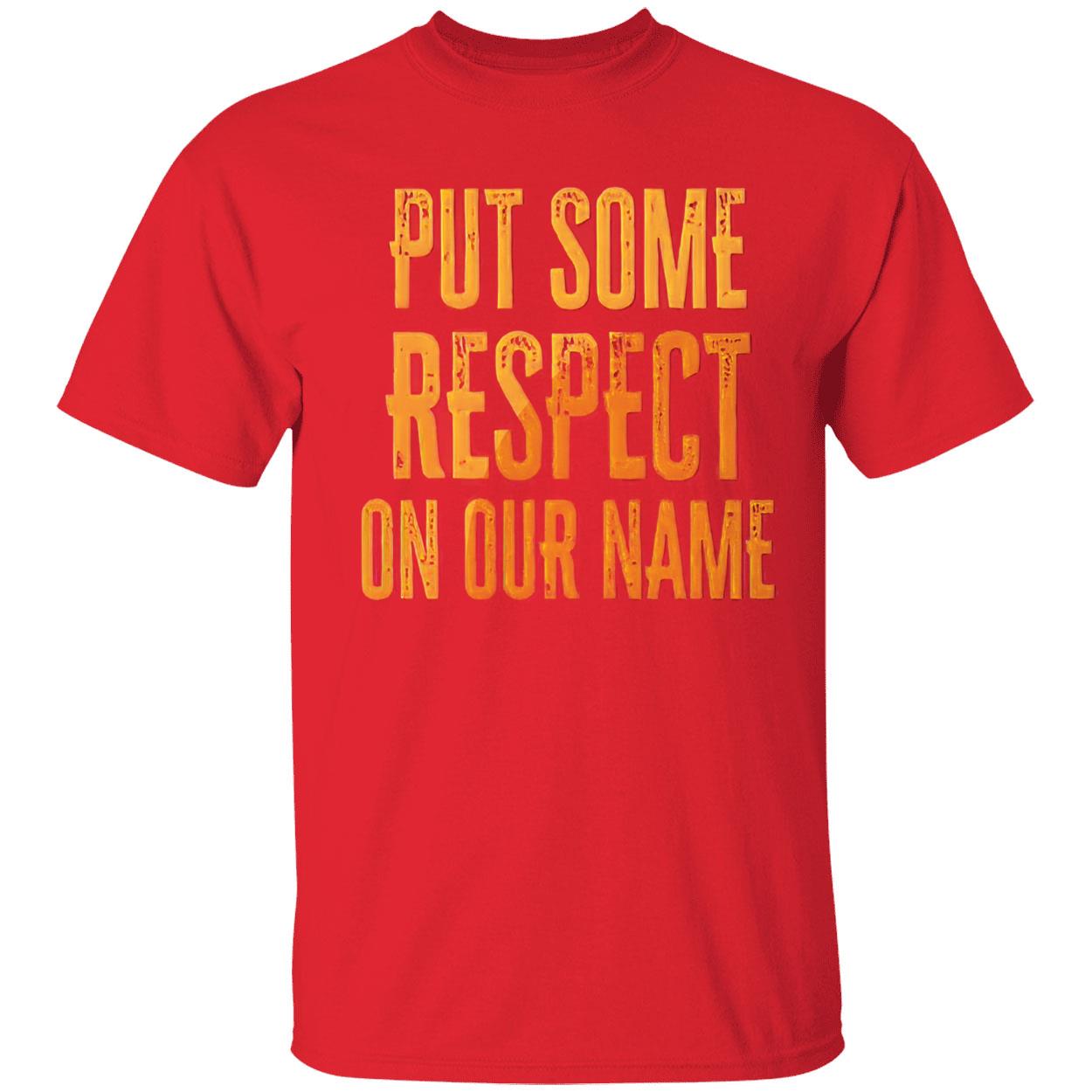 Kansas City Chiefs Put Some Respect On Our Name Shirt Kansas City Chiefs Put Some Respect On Our Name Shirt
