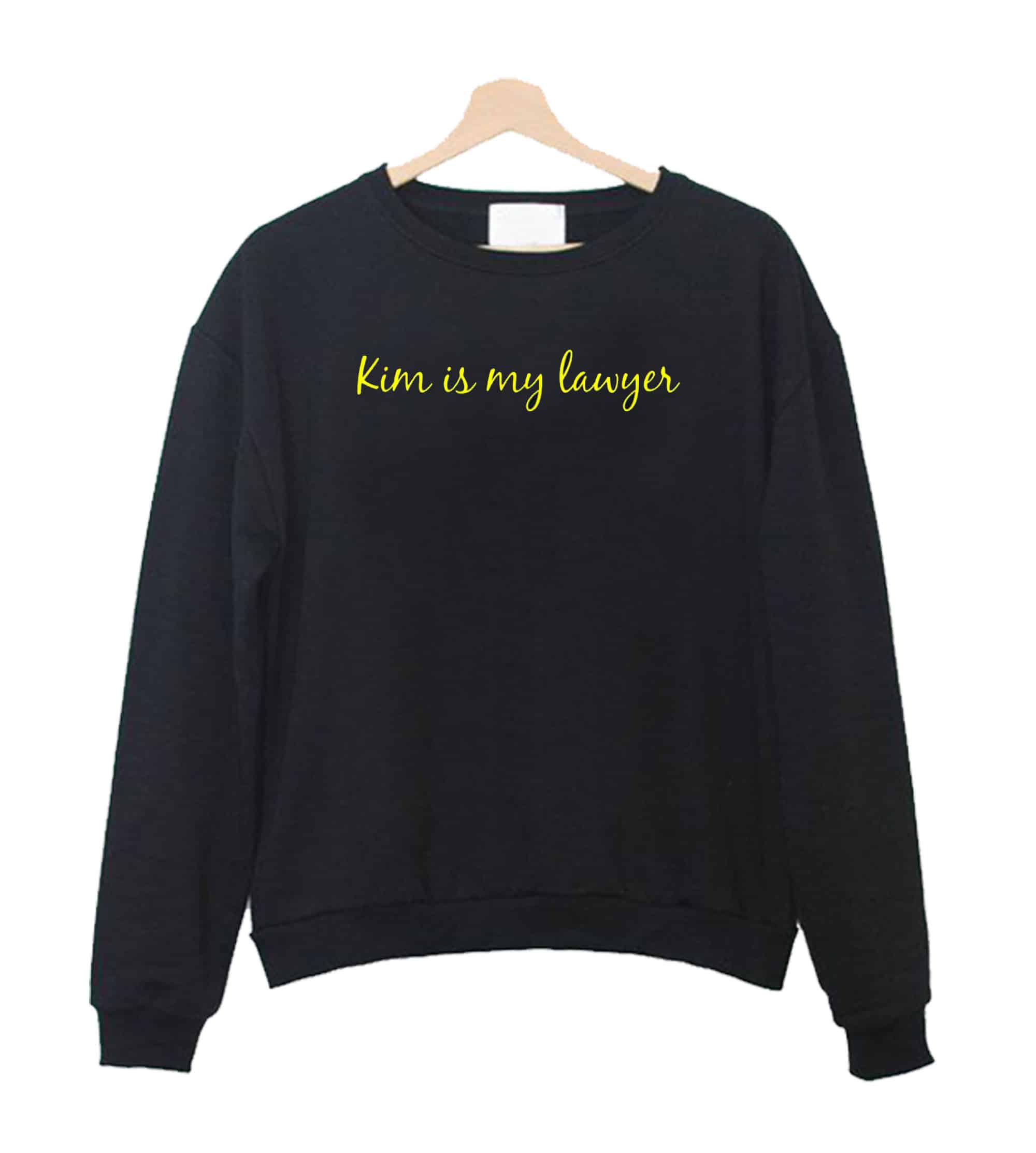 Kim Is My Lawyer Sweatshirt Kim Is My Lawyer Sweatshirt