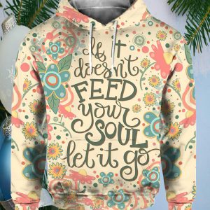 Kind Encouragement If It Doesnt Feed Your Soul Let It Go Print Casual Sweatshirt.jpg