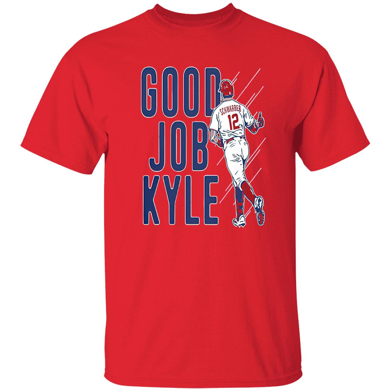 Kyle Schwarber Good Job Kyle Shirt