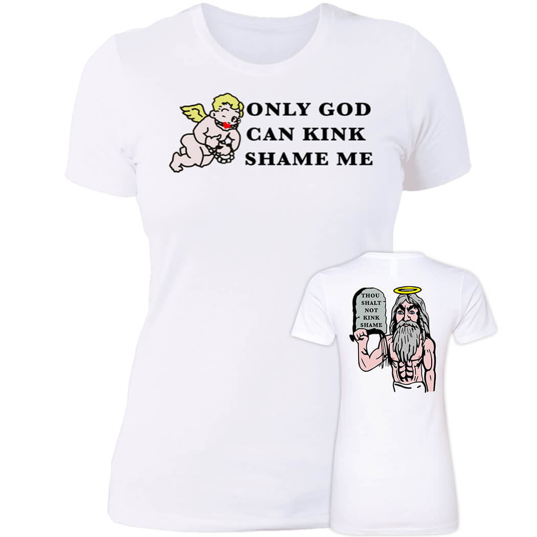 Only God Can Kink Shame Me T-Shirt Only God Can Kink Shame Me T-Shirt