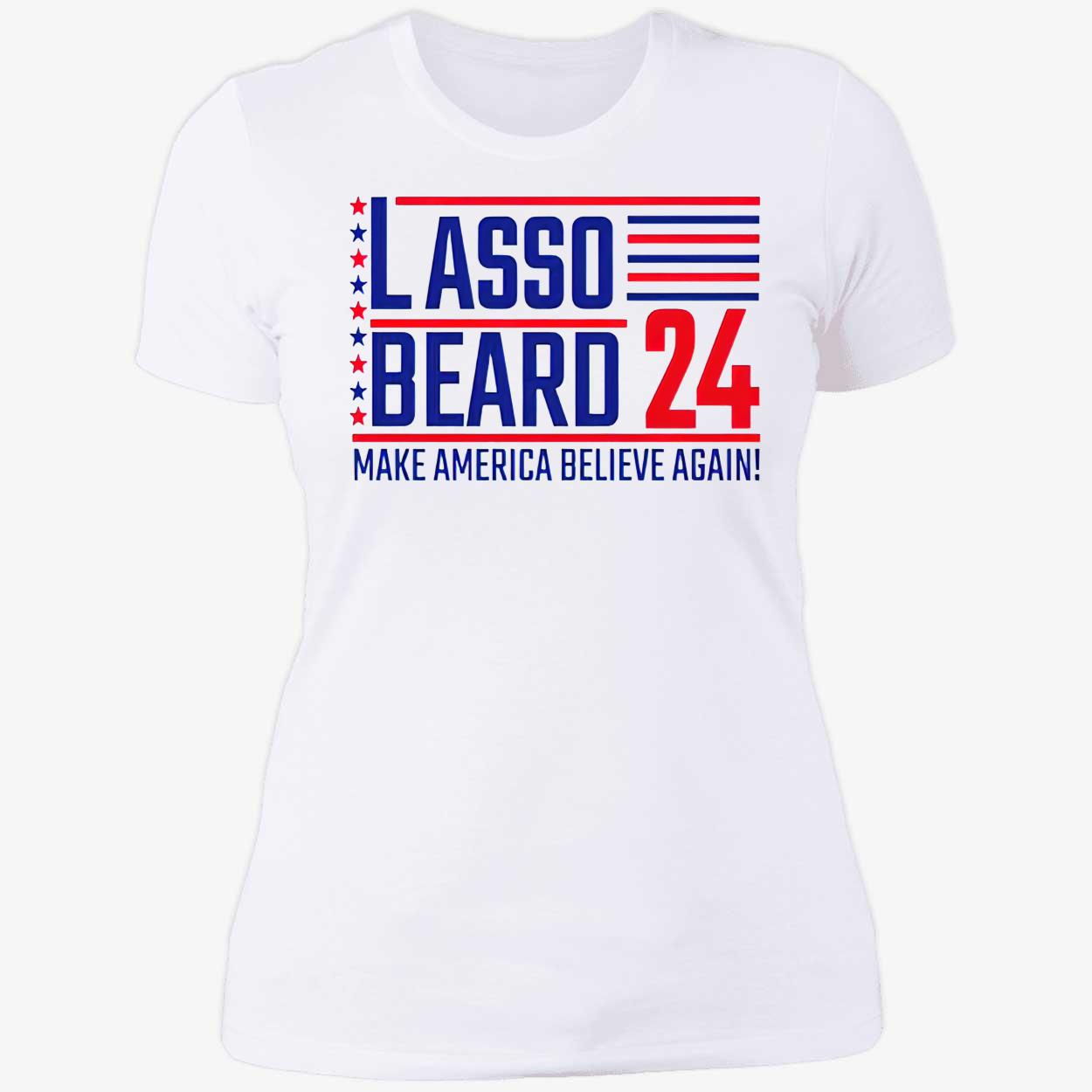 Lasso Beard 24 Make America Believe Again Shirt Lasso Beard 24 Make America Believe Again Shirt