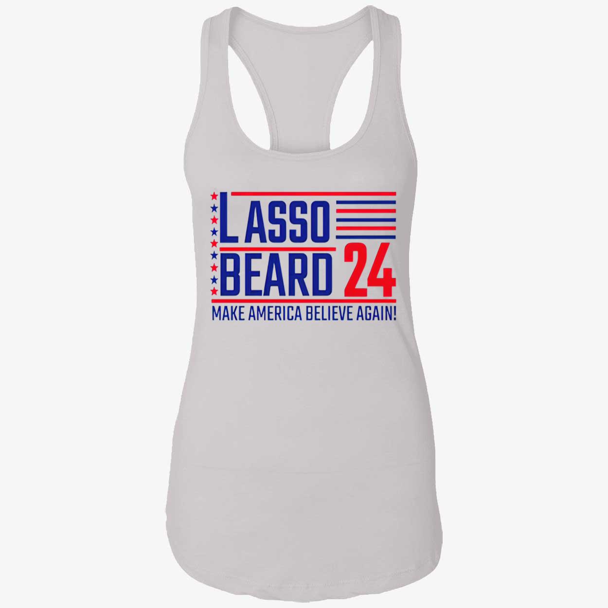 Lasso Beard 24 Make America Believe Again Shirt Lasso Beard 24 Make America Believe Again Shirt