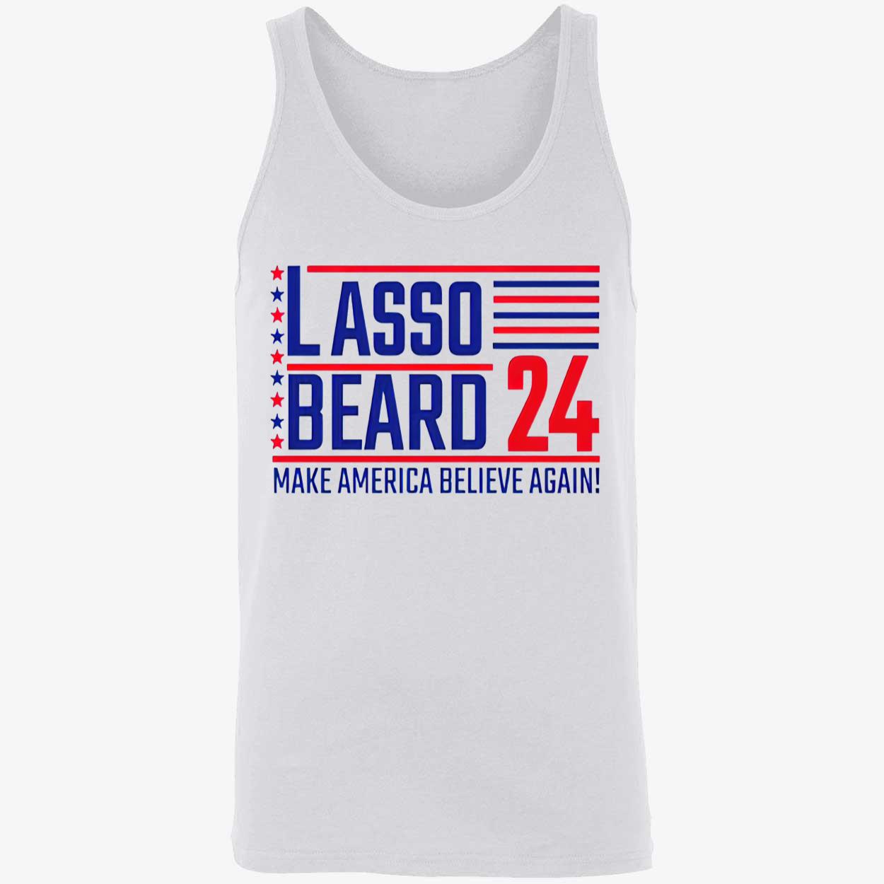 Lasso Beard 24 Make America Believe Again Shirt Lasso Beard 24 Make America Believe Again Shirt