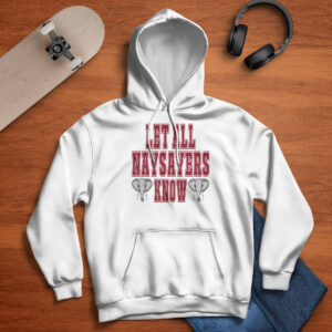 Let All The Naysayers Know Crimson Tide Football Shirt