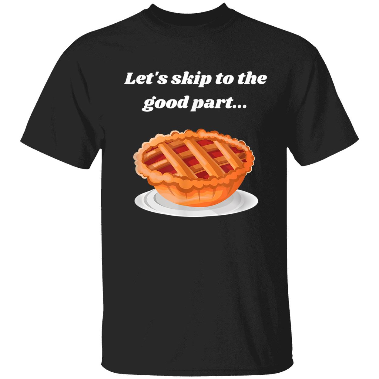 Let’S Skip To The Good Part Shirt Let’S Skip To The Good Part Shirt