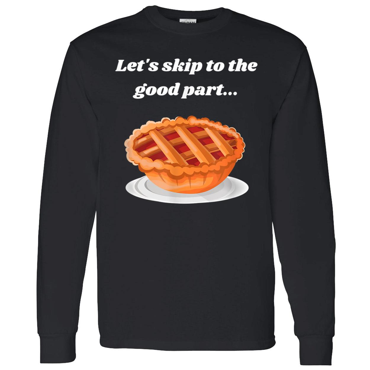 Let’S Skip To The Good Part Shirt Let’S Skip To The Good Part Shirt