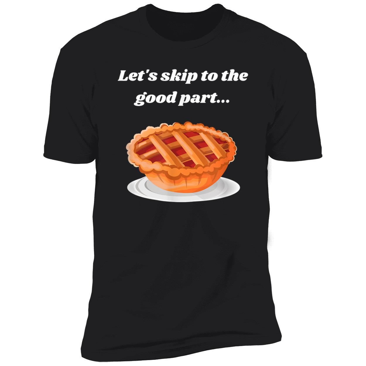 Let’S Skip To The Good Part Shirt Let’S Skip To The Good Part Shirt