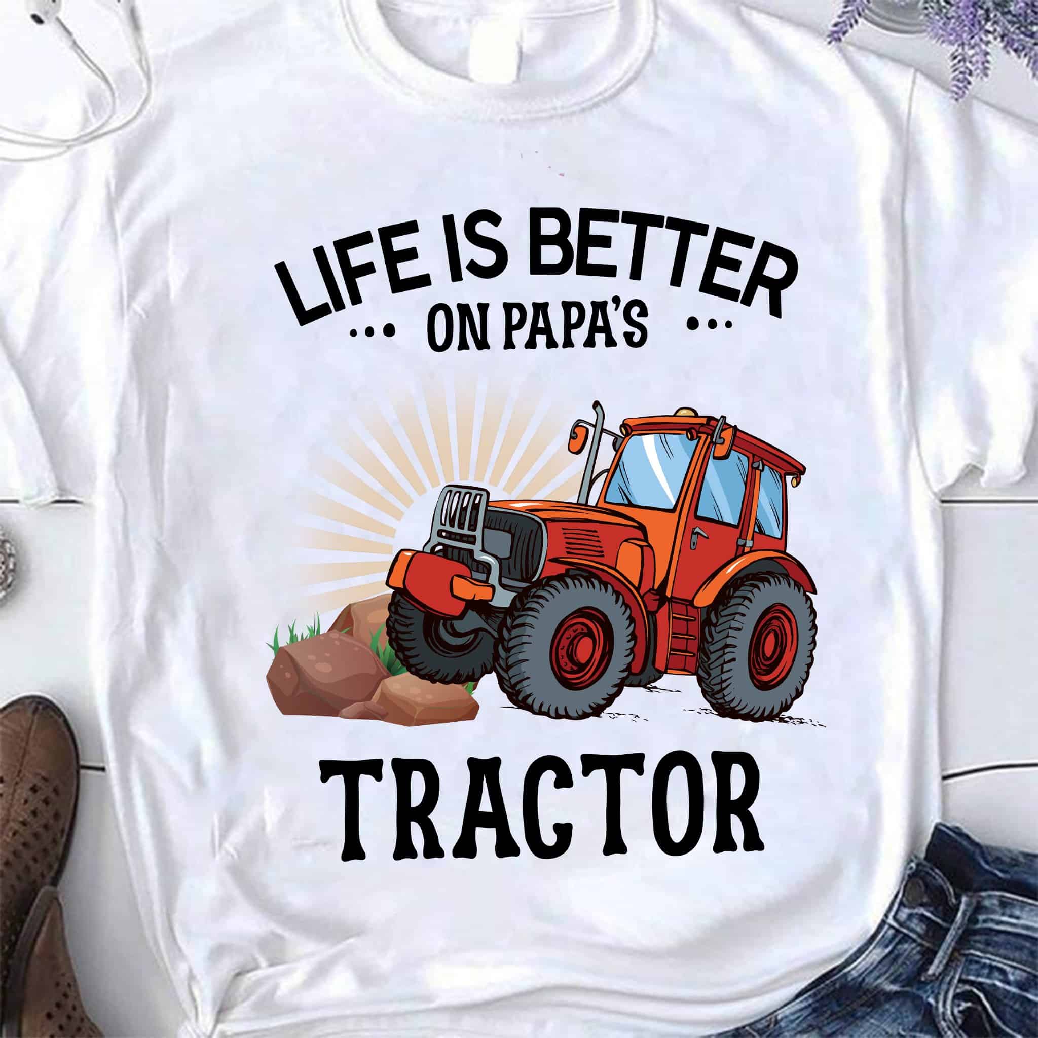 Life Is Better On Papa’S Tractor Shirt Life Is Better On Papa’S Tractor Shirt