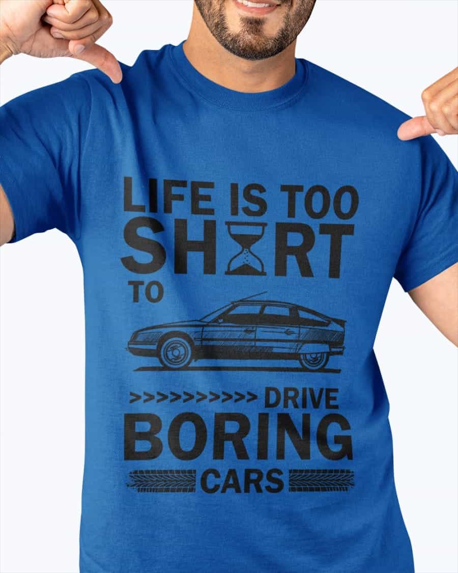 Life Is Too Shirt To Drive Boring Cars Shirt Life Is Too Shirt To Drive Boring Cars Shirt