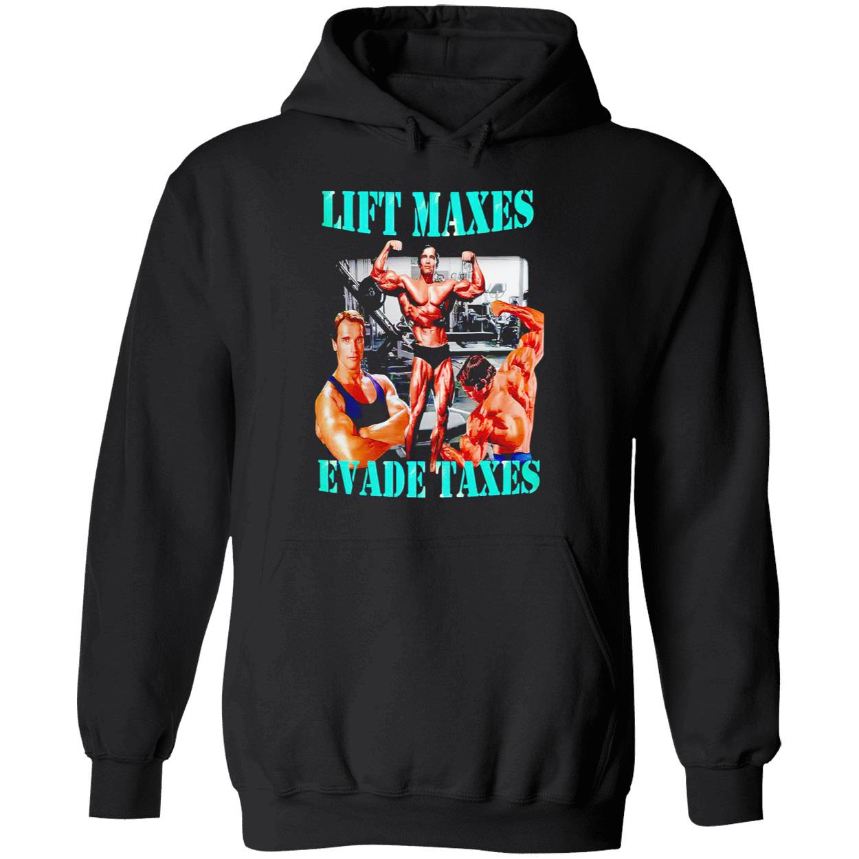 Lift Maxes Evade Taxes Shirt Lift Maxes Evade Taxes Shirt