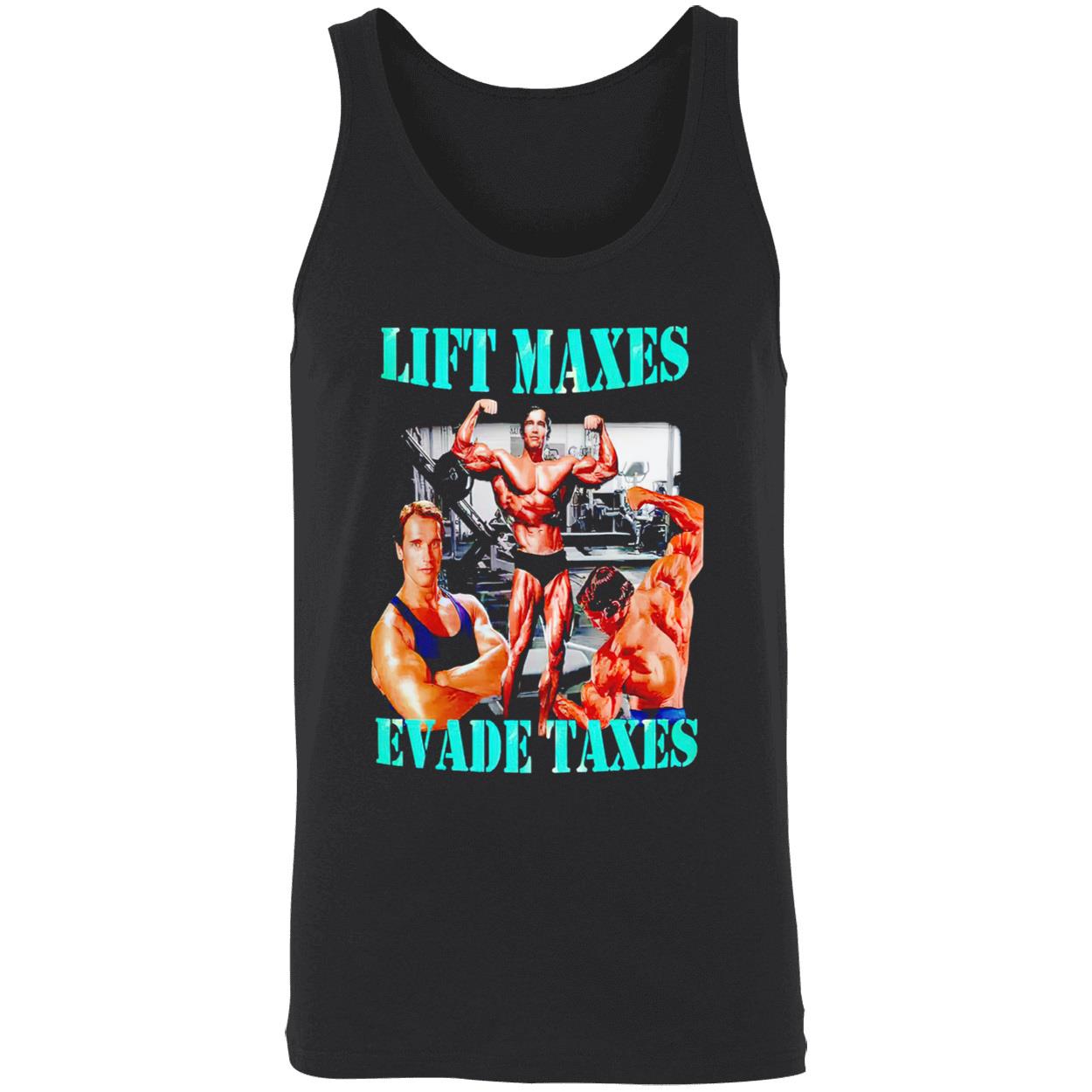 Lift Maxes Evade Taxes Shirt Lift Maxes Evade Taxes Shirt