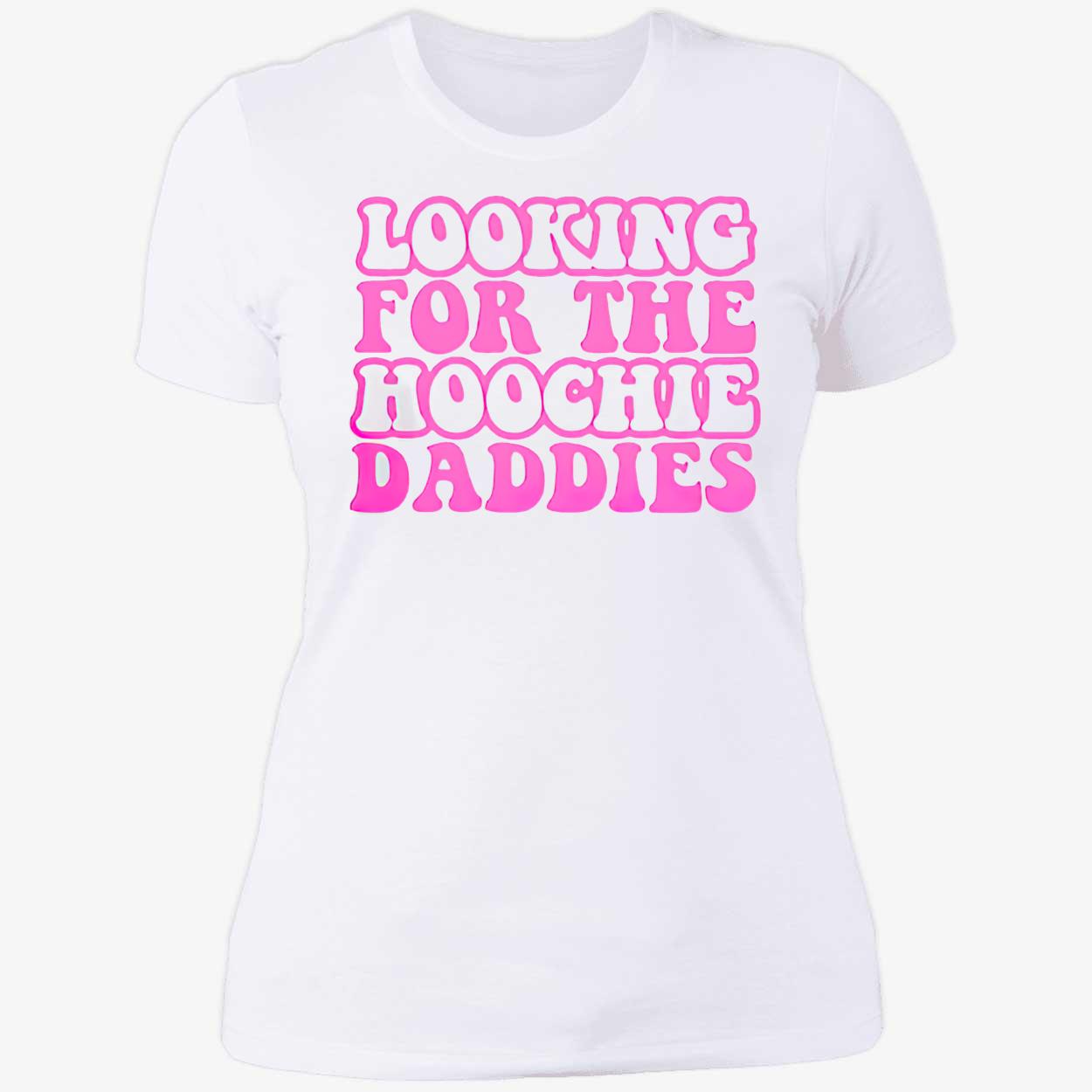 Looking For The Hoochie Daddies Shirt Looking For The Hoochie Daddies Shirt