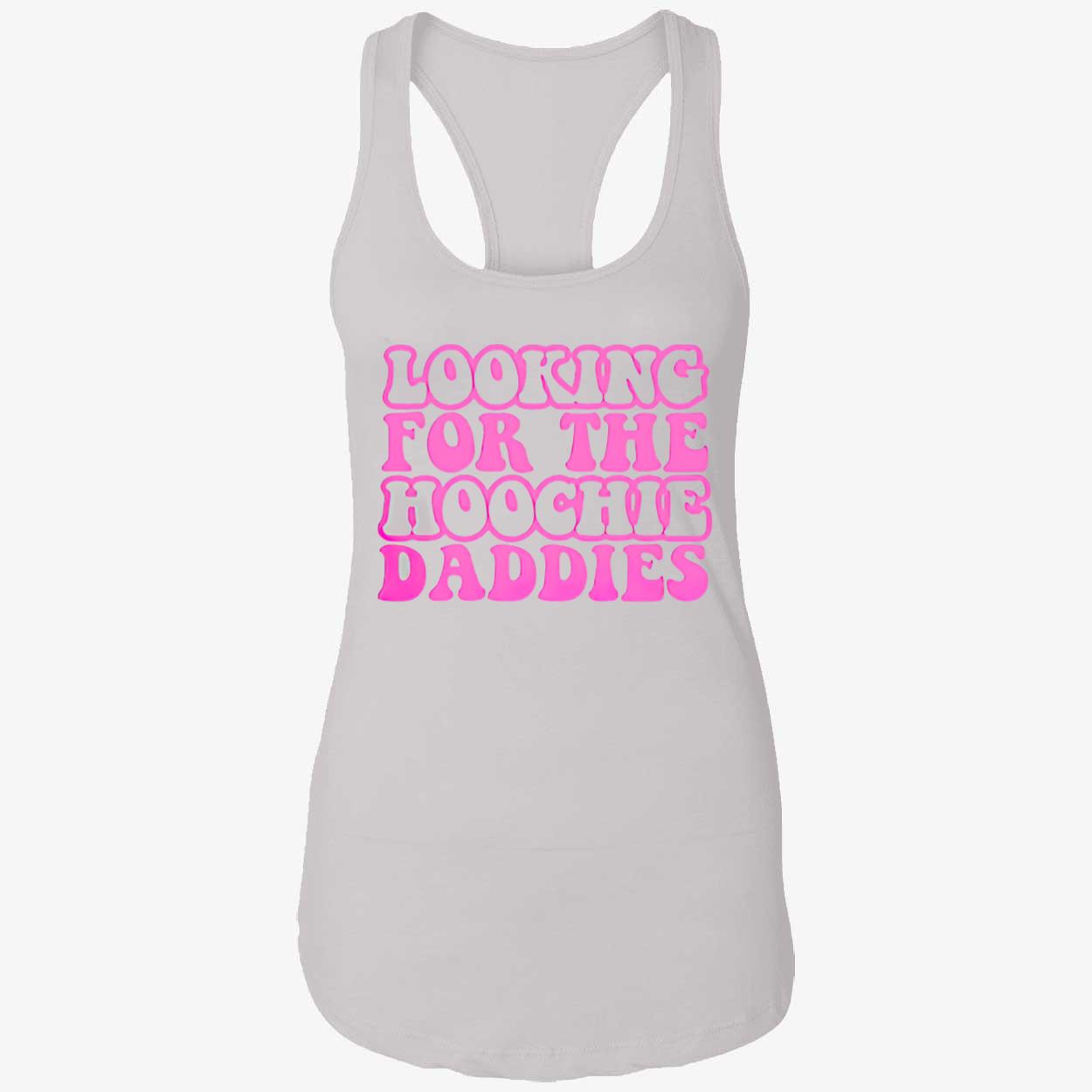 Looking For The Hoochie Daddies Shirt Looking For The Hoochie Daddies Shirt