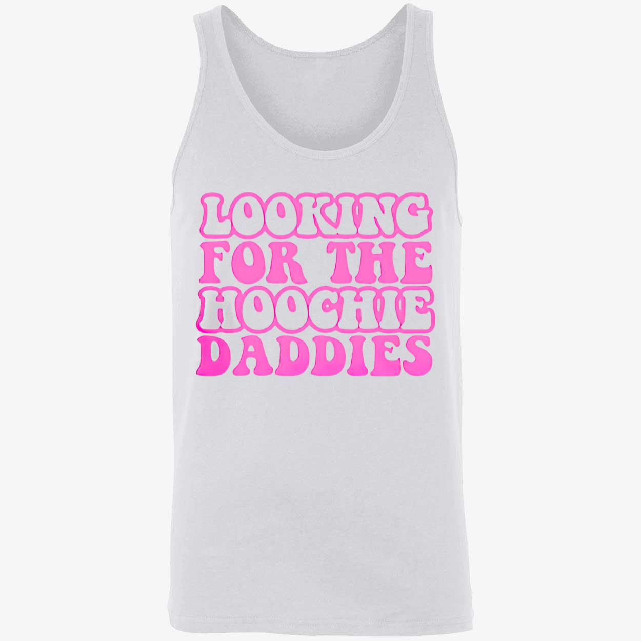 Looking For The Hoochie Daddies Shirt Looking For The Hoochie Daddies Shirt