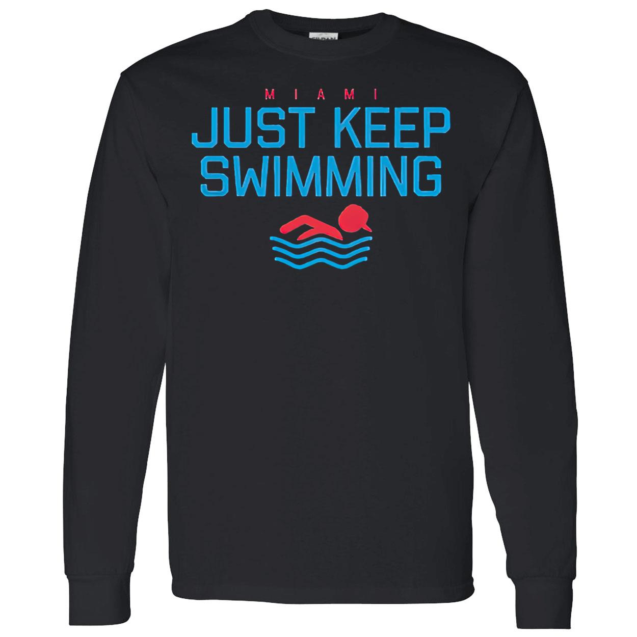 Miami Just Keep Swimming Shirt Miami Just Keep Swimming Shirt