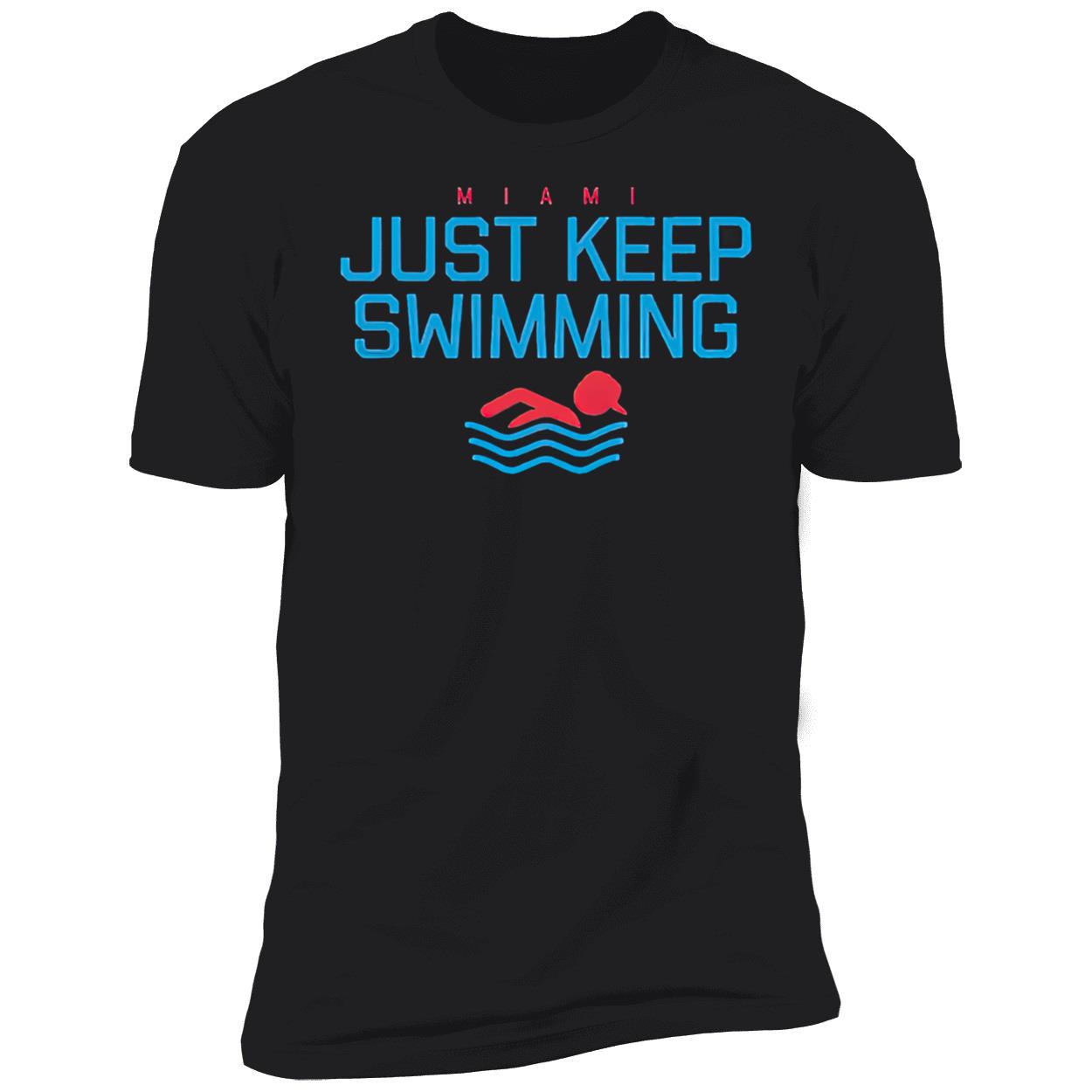 Miami Just Keep Swimming Shirt Miami Just Keep Swimming Shirt