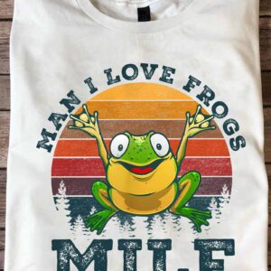 Man I Love Frogs Milf Shirt