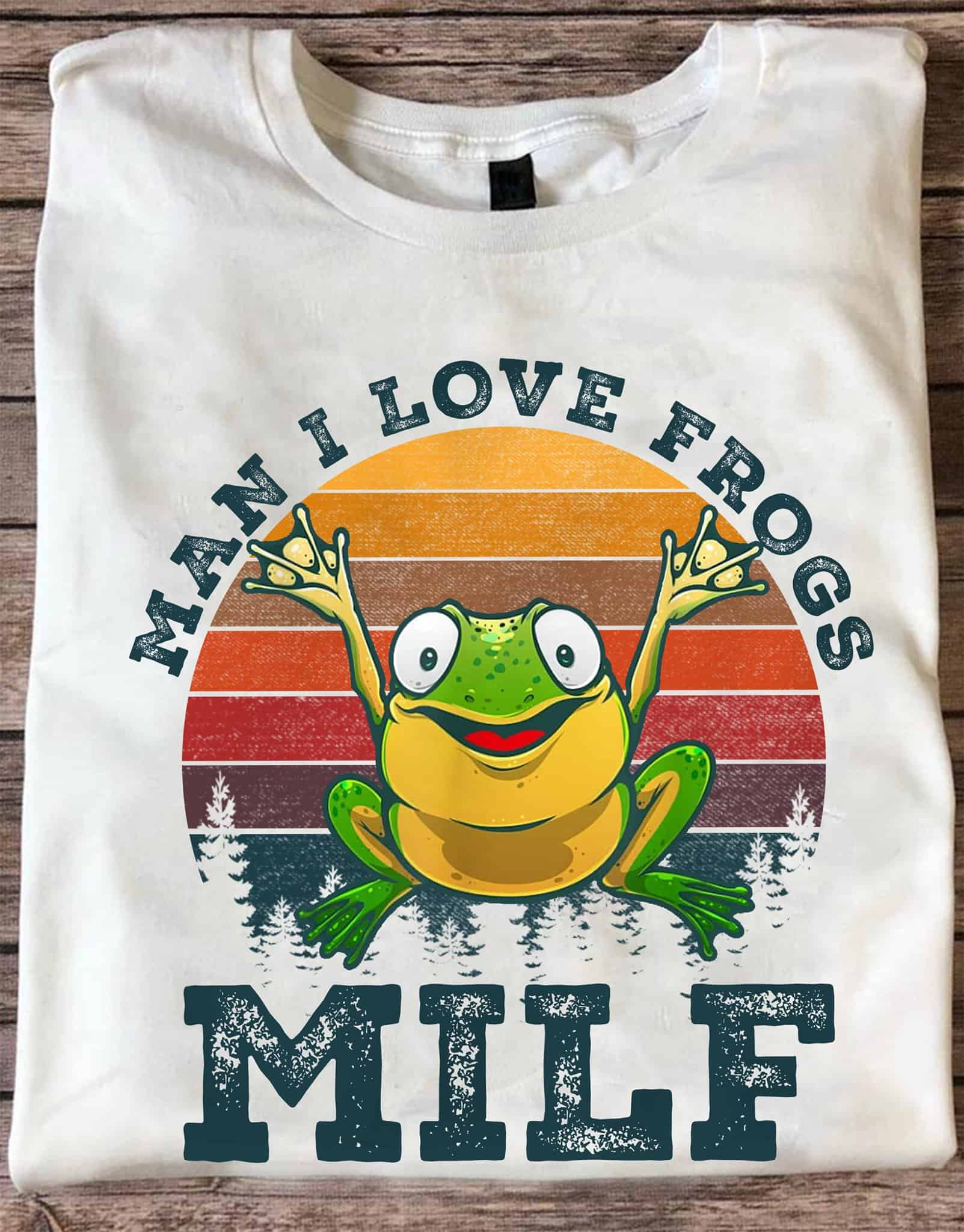 Man I Love Frogs Milf Shirt Man I Love Frogs Milf Shirt