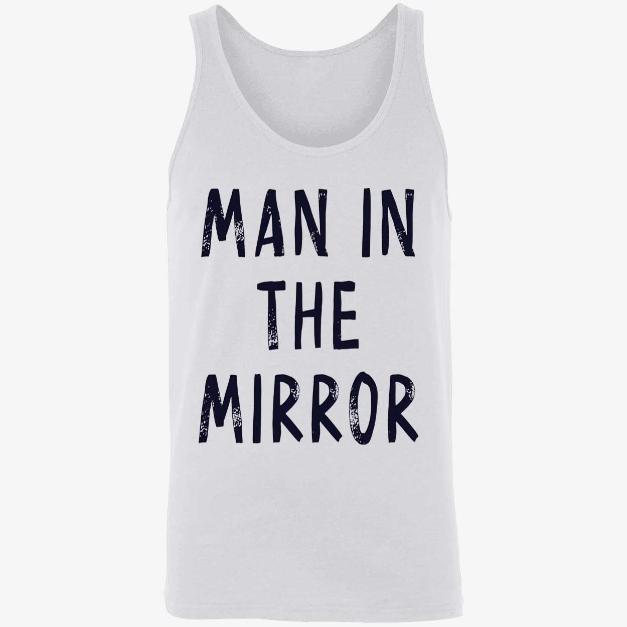 Man In The Mirror Shirt Man In The Mirror Shirt