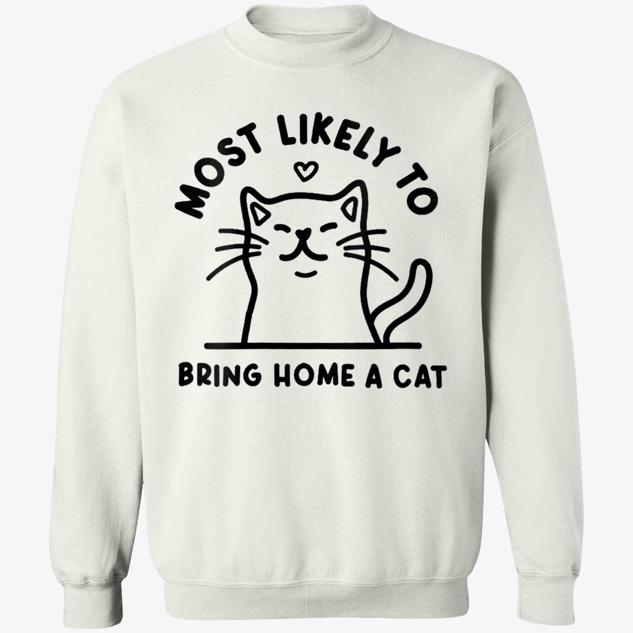 Most Likely To Bring Home A Cat Shirt Most Likely To Bring Home A Cat Shirt