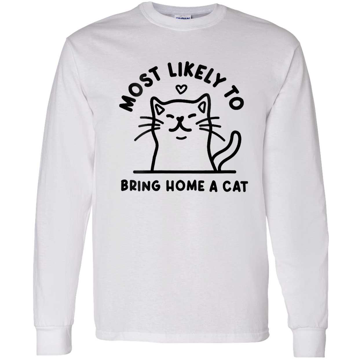 Most Likely To Bring Home A Cat Shirt Most Likely To Bring Home A Cat Shirt
