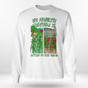 My Favorite Vegetable Is Getting My Dick Sucked Shirt