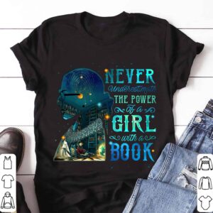 Never Underestimate The Power Of A Girl With A Book Shirt