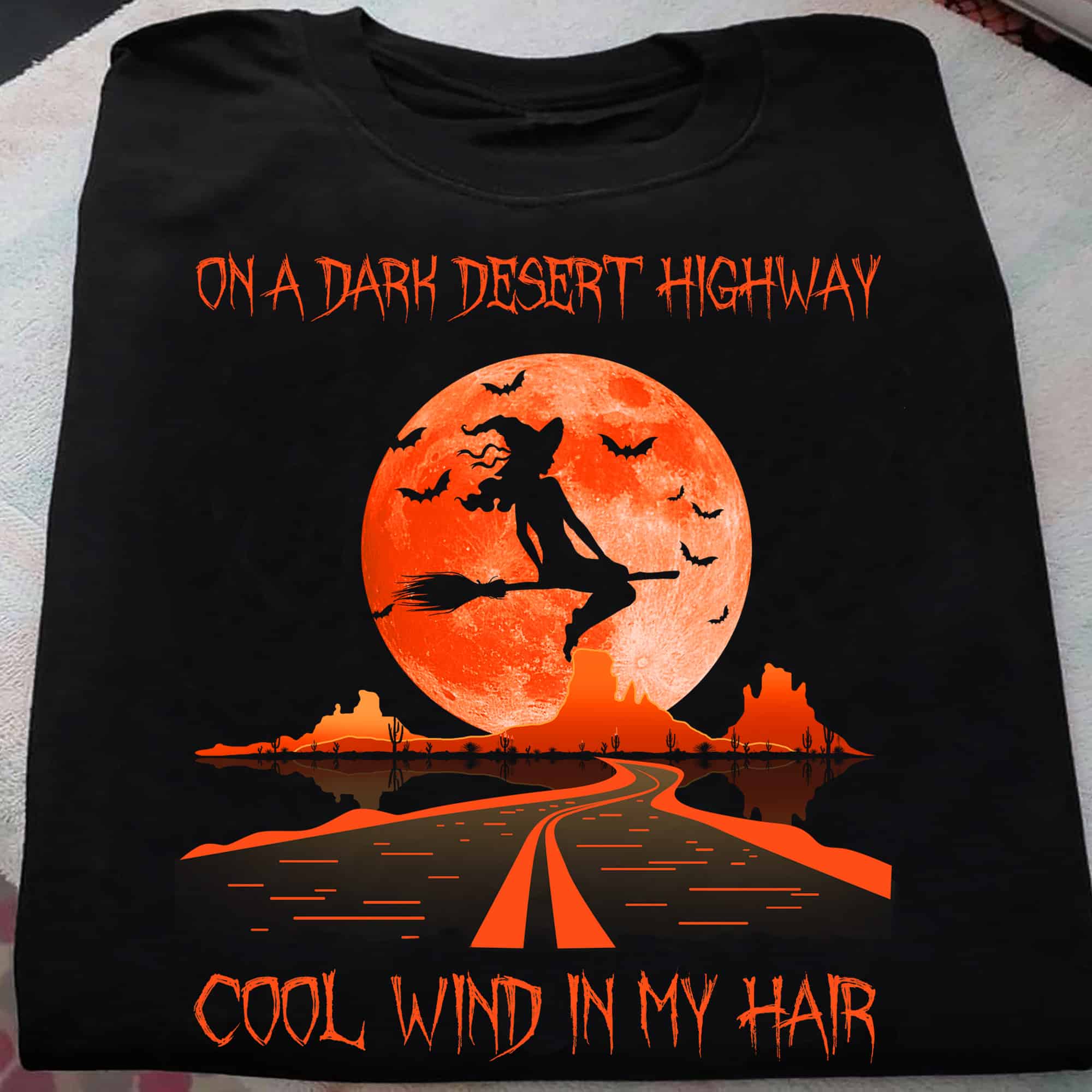 Witch On A Dark Desert Highway Cool Wind In My Hair Shirt Witch On A Dark Desert Highway Cool Wind In My Hair Shirt