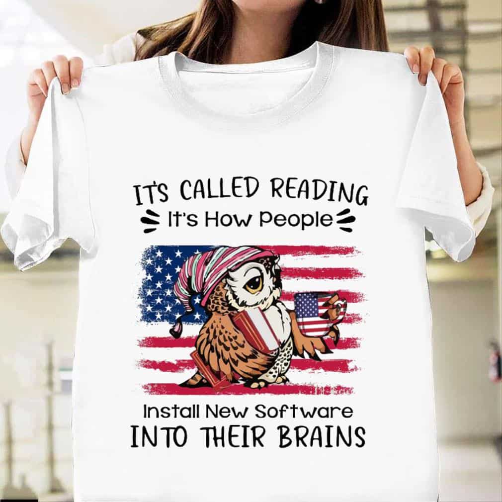 Owl It’S Called Reading It’S How People Install New Software Into Their Brains Shirt Owl It’S Called Reading It’S How People Install New Software Into Their Brains Shirt