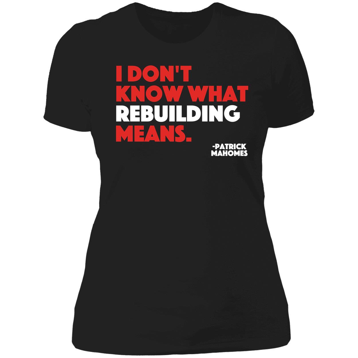 Patrick Mahomes I Don’T Know What Rebuilding Means Shirt Patrick Mahomes I Don’T Know What Rebuilding Means Shirt