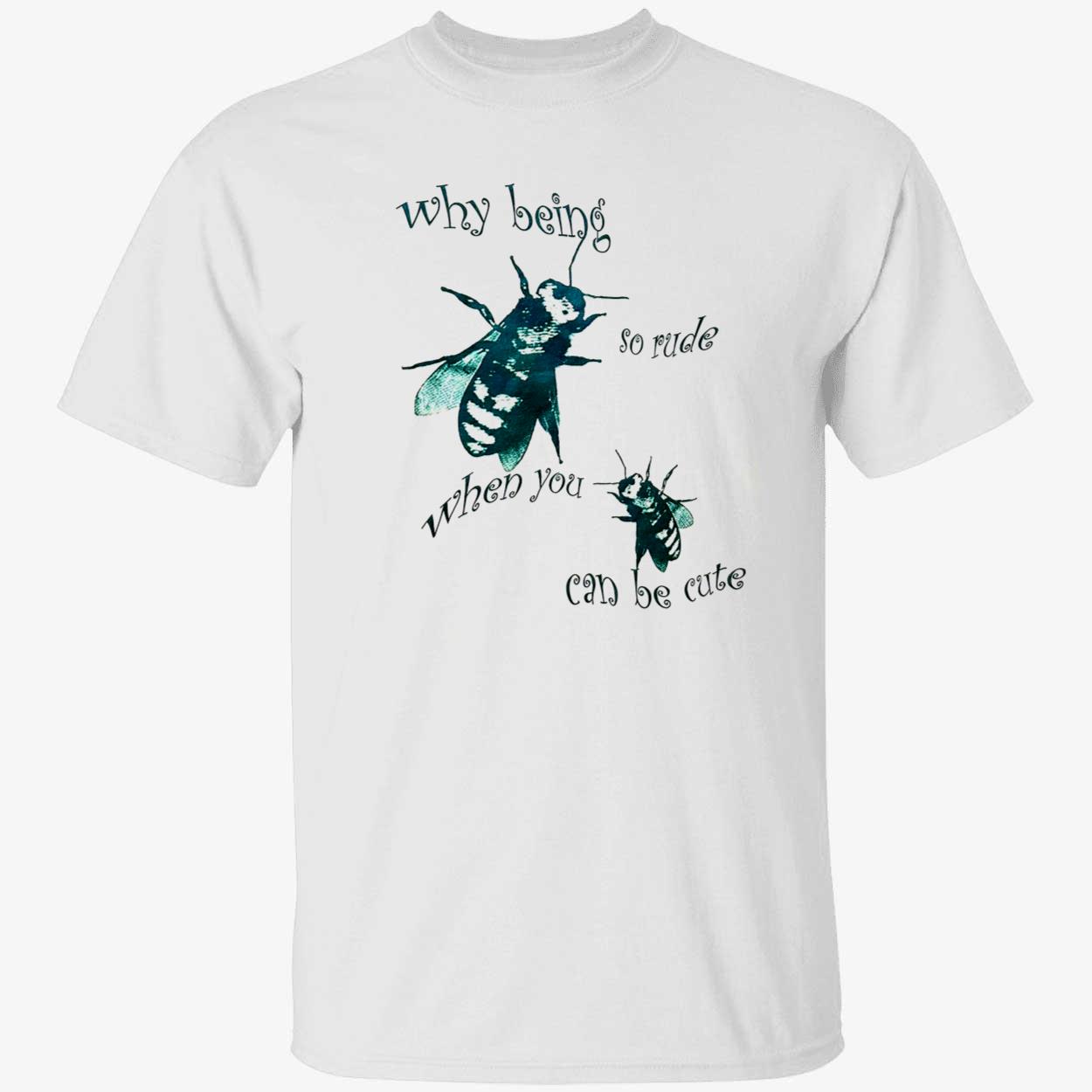Why Being So Rude When You Can Be Cute Shirt Why Being So Rude When You Can Be Cute Shirt