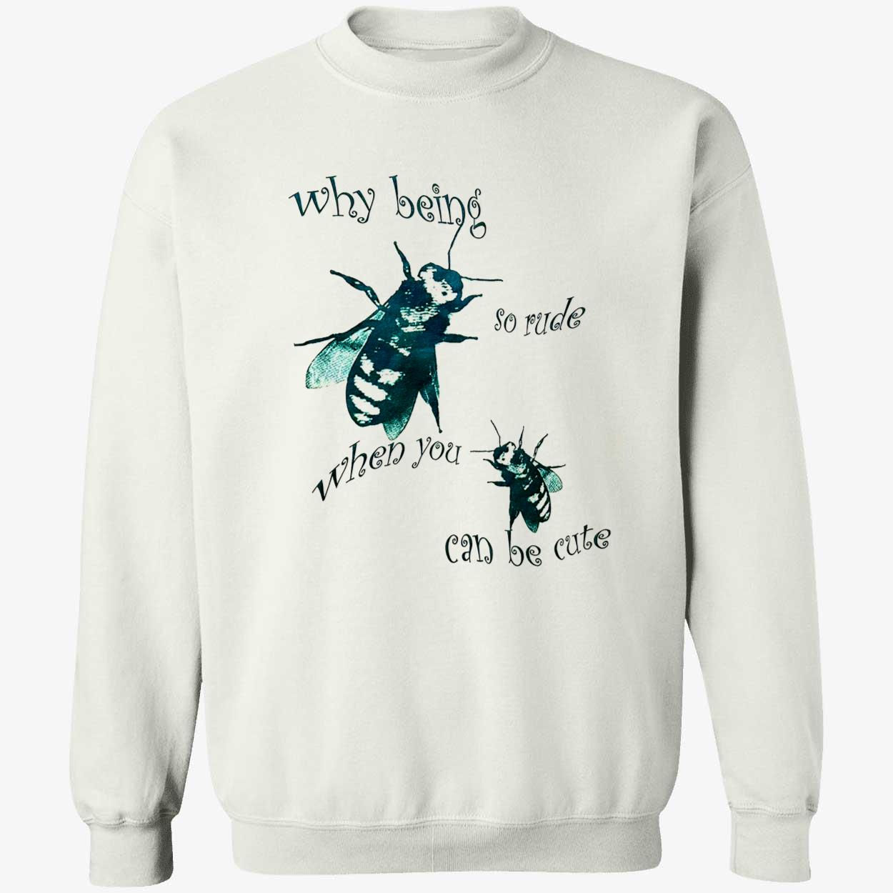 Why Being So Rude When You Can Be Cute Shirt Why Being So Rude When You Can Be Cute Shirt