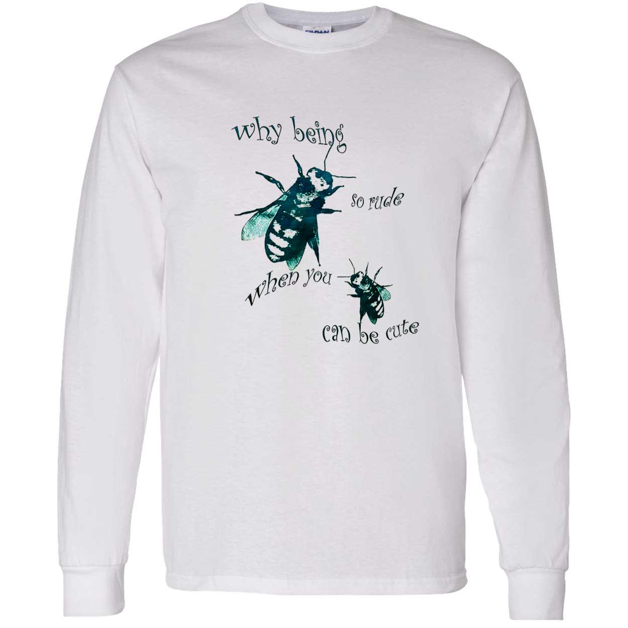 Why Being So Rude When You Can Be Cute Shirt Why Being So Rude When You Can Be Cute Shirt