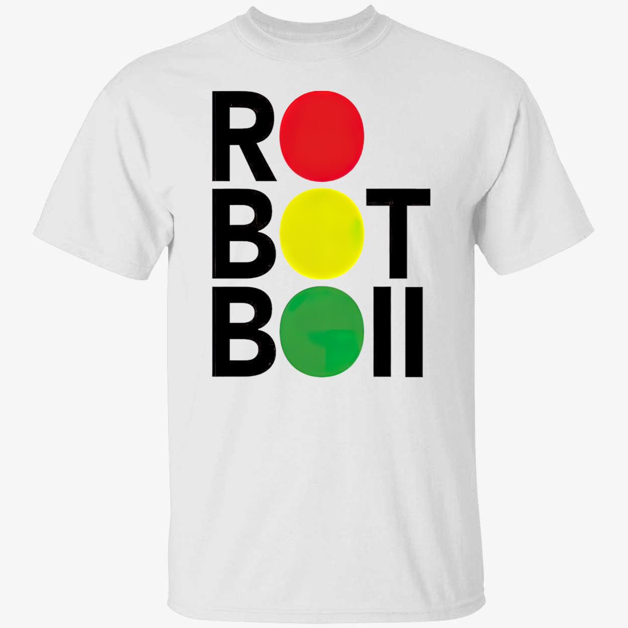 Ro Bot Boii Shirt Ro Bot Boii Shirt