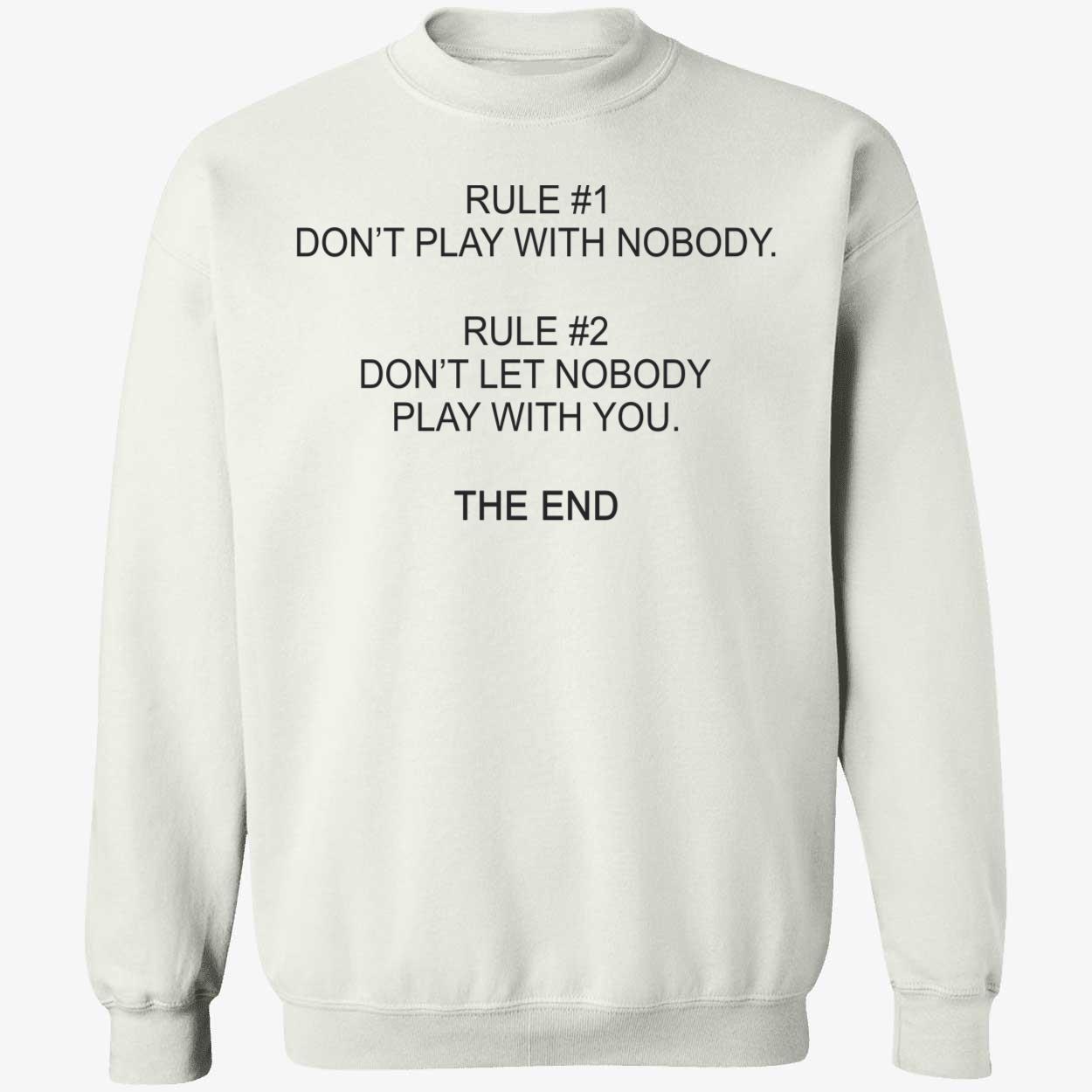 Rule 1 Don’T Play With Nobody Rule 2 Shirt Rule 1 Don’T Play With Nobody Rule 2 Shirt