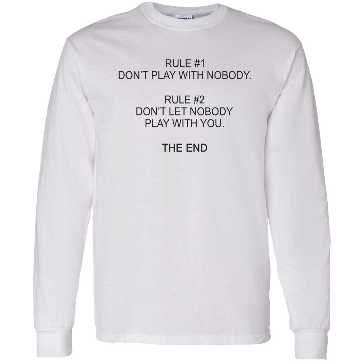 Rule 1 Don’T Play With Nobody Rule 2 Shirt Rule 1 Don’T Play With Nobody Rule 2 Shirt